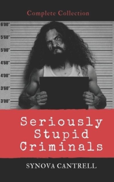 Cover for Synova Cantrell · Seriously Stupid Criminals (Book) (2018)