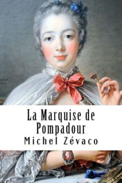 Cover for Michel Zevaco · La Marquise de Pompadour (Paperback Book) (2018)