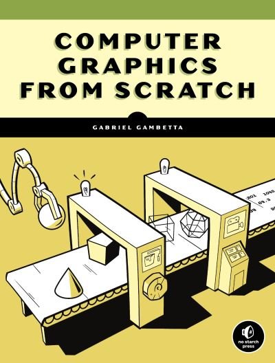 Cover for Gabriel Gambetta · Computer Graphics from Scratch: A Programmer's Introduction to 3D Rendering (Taschenbuch) (2021)