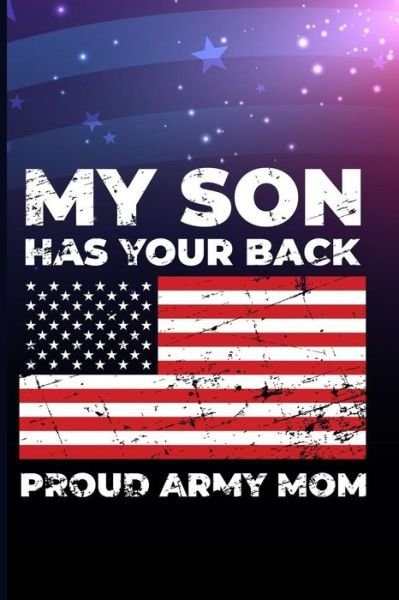 My Son Has Your Back Proud Army Mom - Maxwell - Bücher - Independently Published - 9781720266761 - 12. September 2018