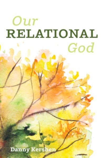 Cover for Danny Kershen · Our Relational God (Book) (2021)