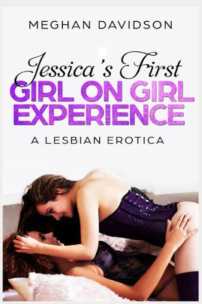 Cover for Meghan Davidson · Jessica's First Girl on Girl Experience (Paperback Book) (2018)