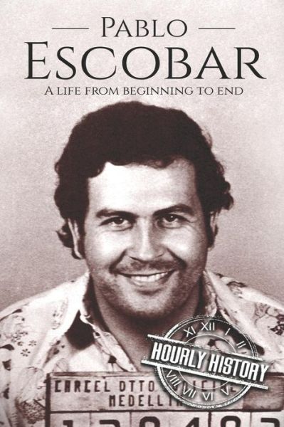 Cover for Hourly History · Pablo Escobar: A Life From Beginning to End (Paperback Book) (2018)