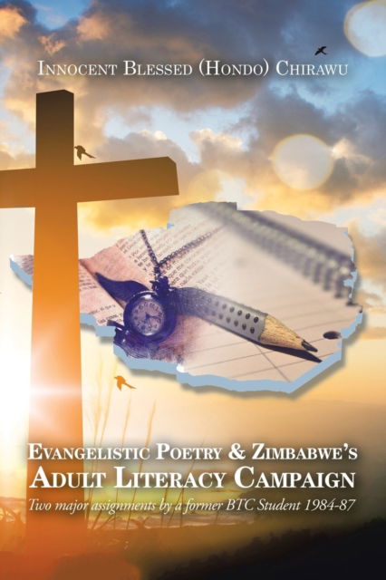 Cover for Innocent Blessed Chirawu · Evangelistic Poetry &amp; Zimbabwe's Adult Literacy Campaign: Two Major Assignments by a Former Btc Student 1984-87 (Paperback Book) (2020)