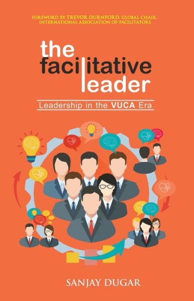 Cover for Sanjay Dugar · The Facilitative Leader: Leadership in the VUCA Era (Paperback Book) (2018)