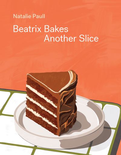 Cover for Natalie Paull · Beatrix Bakes: Another Slice (Hardcover Book) (2024)