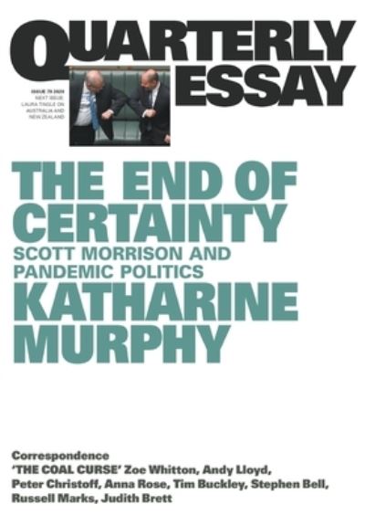 Cover for Katharine Murphy · The End of Certainty: Scott Morrison and Pandemic Politics: Quarterly Essay 79 (Paperback Book) (2020)