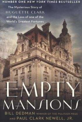 Cover for Paul Clark Newell · Empty Mansions: The Mysterious Story of Huguette Clark and the Loss of One of the World's Greatest Fortunes (Paperback Book) [Main edition] (2014)