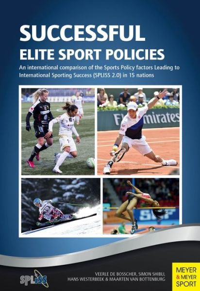 Successful Elite Sport Policies - Simon Shibli - Bøger - Meyer & Meyer Sport (UK) Ltd - 9781782550761 - 24. september 2015