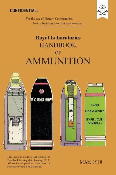 Cover for The Royal Laboratories Woolwich · ROYAL LABORATORIES HANDBOOK OF AMMUNITION May 1918 (Paperback Book) (2018)