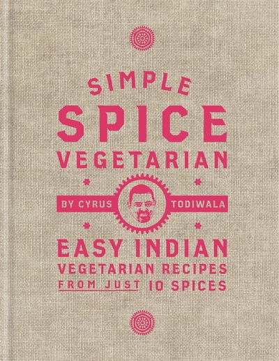 Cover for Cyrus Todiwala · Simple Spice Vegetarian: Easy Indian vegetarian recipes from just 10 spices (Gebundenes Buch) (2020)