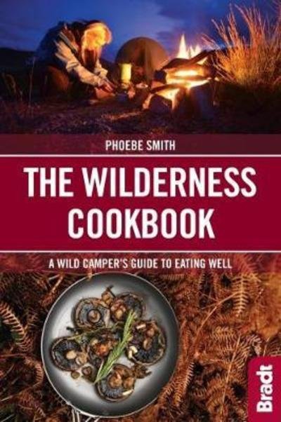 Cover for Phoebe Smith · The Wilderness Cookbook: A Wild Camper's Guide to Eating Well (Pocketbok) (2018)