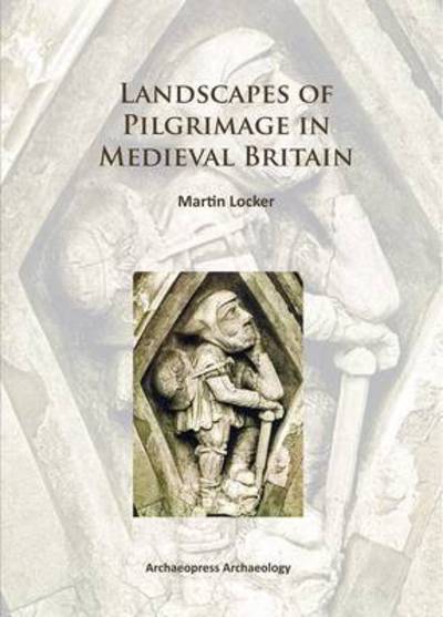 Cover for Martin Locker · Landscapes of Pilgrimage in Medieval Britain (Paperback Book) (2015)