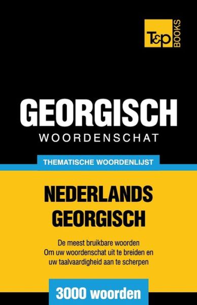 Cover for Andrey Taranov · Thematische Woordenschat Nederlands-georgisch - 3000 Woorden (Paperback Book) (2015)