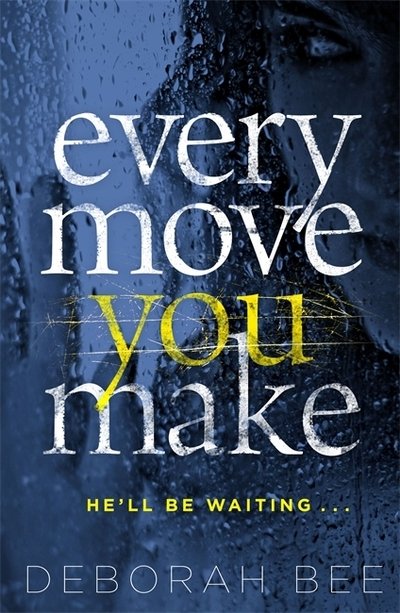 Cover for Deborah Bee · Every Move You Make: The number one audiobook bestseller (Pocketbok) (2020)