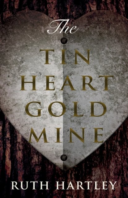 Cover for Ruth Hartley · The Tin Heart Gold Mine (Paperback Bog) [UK edition] (2017)
