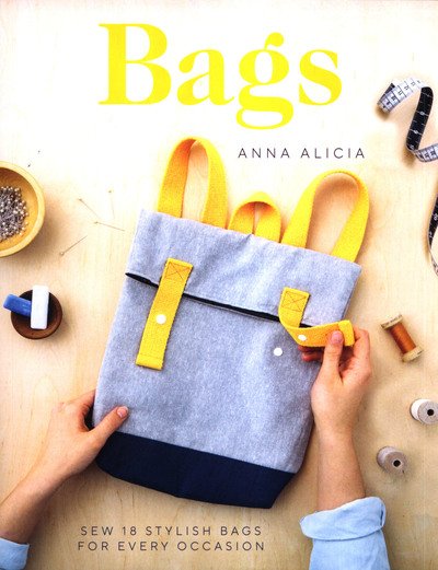Cover for Anna Alicia · Bags: Sew 18 Stylish Bags for Every Occasion (Paperback Book) (2019)