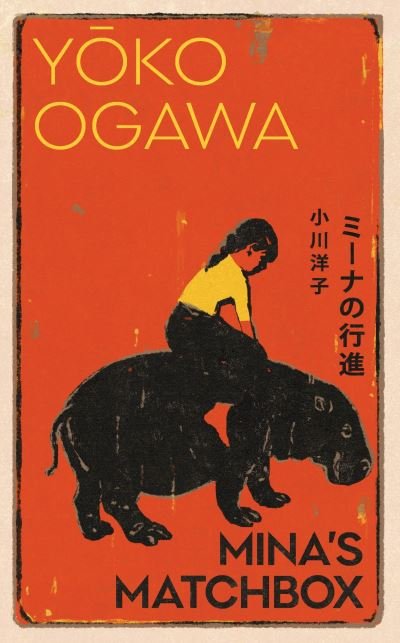 Cover for Yoko Ogawa · Mina's Matchbox: A tale of friendship and family secrets in 1970s Japan from the International Booker Prize nominated author (Hardcover Book) (2024)