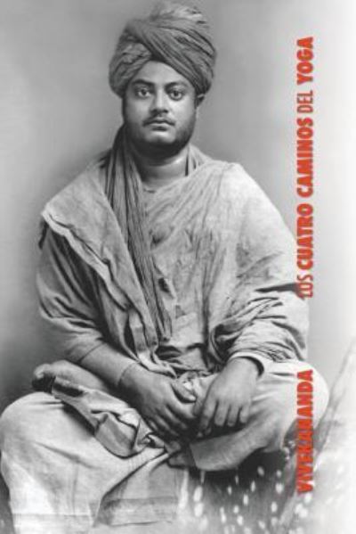 Cover for Swami Vivekananda · Los Cuatro Caminos del Yoga (Paperback Book) (2018)