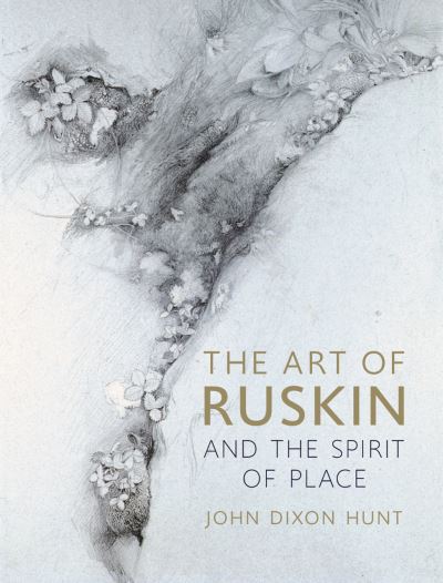 Cover for John Dixon Hunt · The Art of Ruskin and the Spirit of Place (Hardcover Book) (2021)