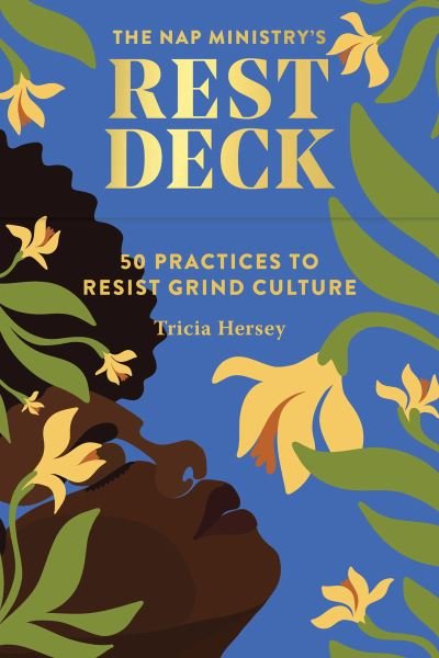Nap Ministry's Rest Deck: 50 Practices to Resist Grind Culture - Tricia Hersey - Bøker - Chronicle Books - 9781797215761 - 27. april 2023