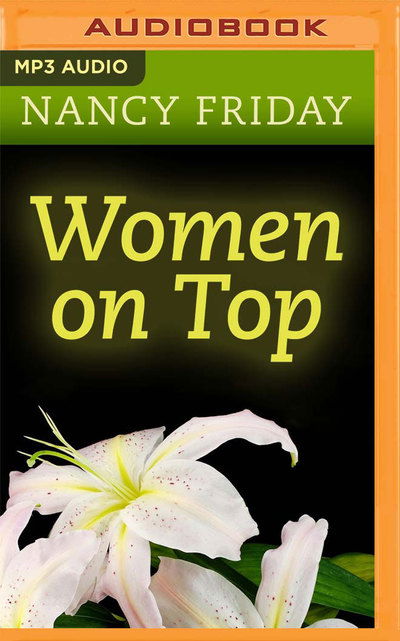 Women on Top - Nancy Friday - Äänikirja - Audible Studios on Brilliance - 9781799729761 - tiistai 27. elokuuta 2019