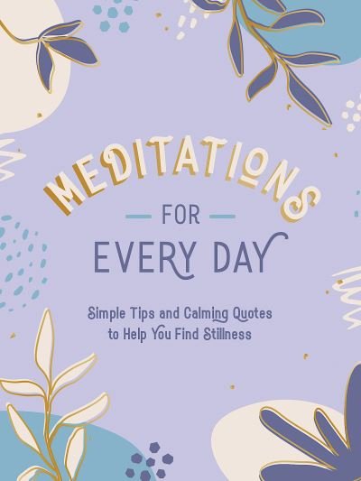 Meditations for Every Day: Simple Tips and Calming Quotes to Help You Find Peace - Summersdale Publishers - Livros - Octopus Publishing Group - 9781800076761 - 12 de janeiro de 2023