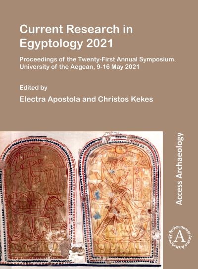 Cover for Current Research in Egyptology 2021: Proceedings of the Twenty-First Annual Symposium, University of the Aegean, 9-16 May 2021 - Current Research in Egyptology (Paperback Book) (2022)