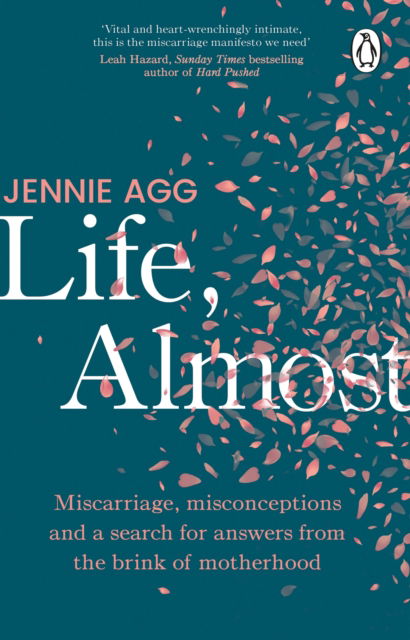 Life, Almost: Miscarriage, misconceptions and a search for answers from the brink of motherhood - Jennie Agg - Książki - Transworld Publishers Ltd - 9781804995761 - 26 września 2024