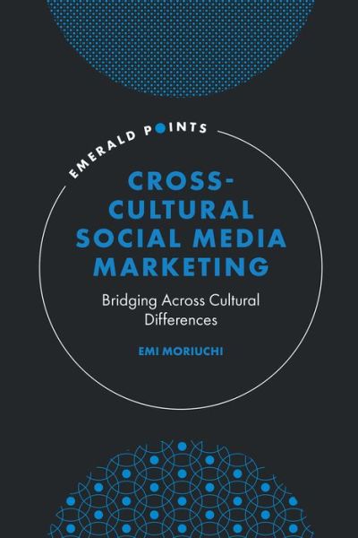 Cover for Moriuchi, Emi (Rochester Institute of Technology, USA) · Cross-Cultural Social Media Marketing: Bridging Across Cultural Differences - Emerald Points (Hardcover Book) (2021)