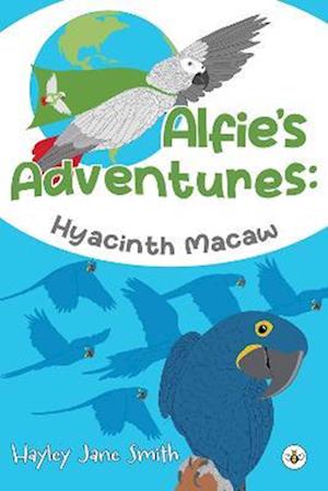 Cover for Hayley Jane Smith · Alfie's Adventures - Hyacinth Macaw (Paperback Book) (2023)