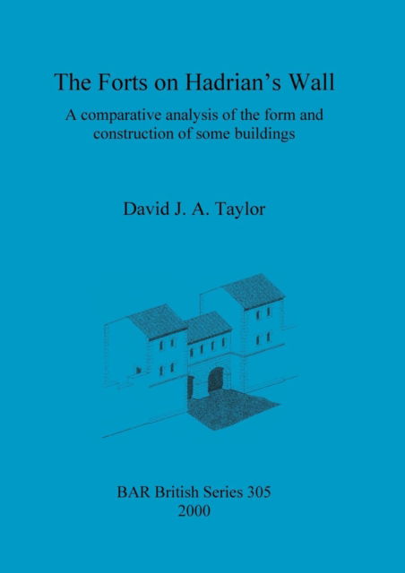 Cover for David J.A. Taylor · The Forts on Hadrian's Wall (British Archaeological Reports (BAR) British S.) (Paperback Book) (2000)