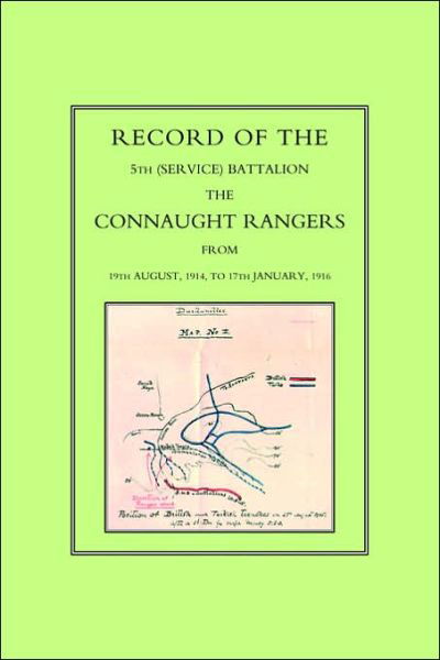 Record of the 5th (Service) Battalion: The Connaught Rangers from 19th August 1914 to 17th January, 1916 - Press, Naval & Military - Libros - Naval & Military Press Ltd - 9781843422761 - 1 de agosto de 2002