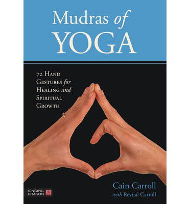 Cover for Cain Carroll · Mudras of Yoga: 72 Hand Gestures for Healing and Spiritual Growth (Flashcards) (2013)