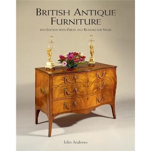 British Antique Furniture: 6th Edition With Prices and Reasons for Value - John Andrews - Libros - ACC Art Books - 9781851496761 - 16 de noviembre de 2011