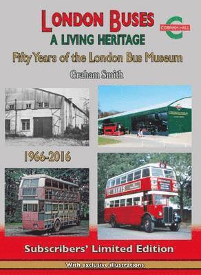 Cover for Graham Smith · London Buses a Living Heritage: Fifty Years of the London Bus Museum (Hardcover Book) [Special edition] (2017)