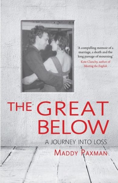 Cover for Maddy Paxman · The Great Below: A journey into loss (Paperback Book) (2014)