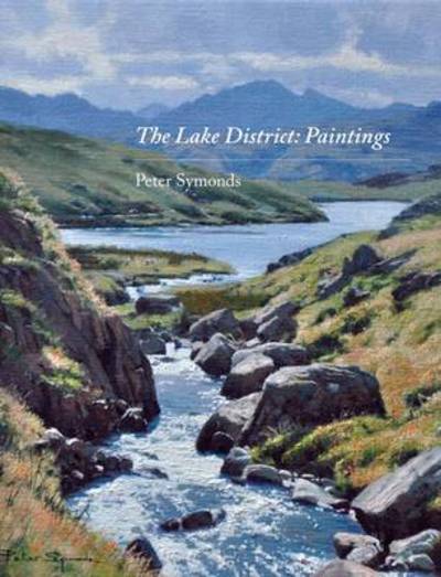 The Lake District: Paintings - Peter Symonds - Książki - Jeremy Mills Publishing - 9781906600761 - 31 października 2012