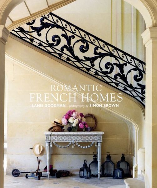 Cover for Lanie Goodman · Romantic French Homes (Hardcover Book) (2013)