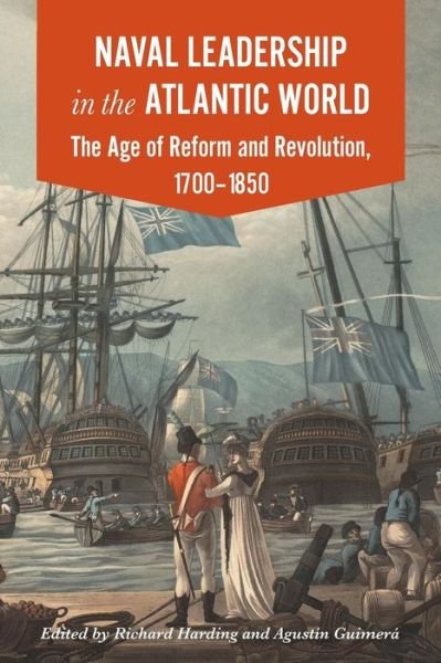 Cover for Naval Leadership in the Atlantic World: The Age of Reform and Revolution, 1700-1850 (Pocketbok) (2017)