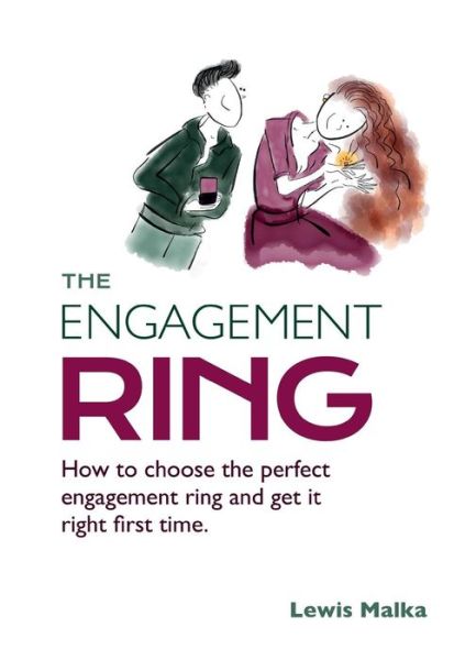 Cover for Lewis Malka · The Engagement Ring: How to choose the perfect engagement ring and get it right first time (Taschenbuch) [2 New edition] (2018)