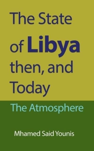 Cover for Mhamed Said Younis · The State of Libya then, and Today (Pocketbok) (2019)