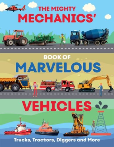 Cover for John Allan · The Mighty Mechanics Guide to Marvelous Vehicles: Trucks, Tractors, Diggers and More (Paperback Book) (2022)