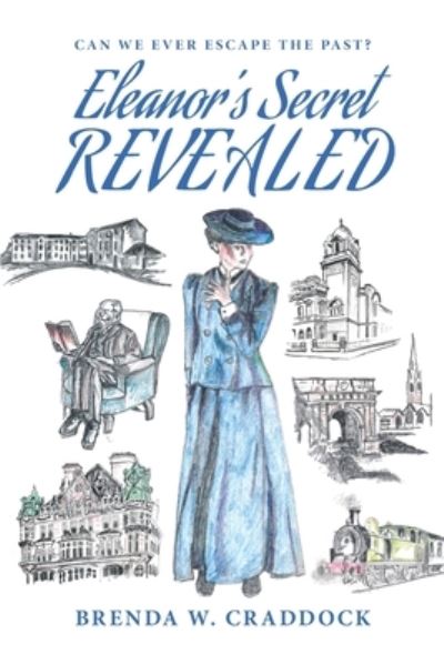 Eleanor's Secret Revealed - Brenda W Craddock - Books - UK Book Publishing - 9781914195761 - September 8, 2021