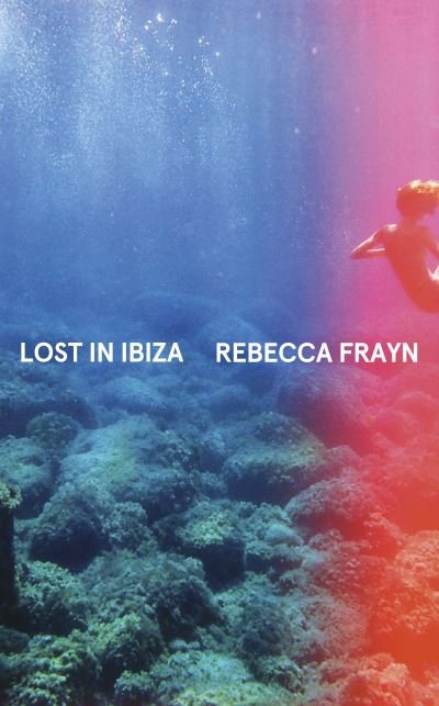 Cover for Rebecca Frayn · Lost in Ibiza (Hardcover Book) (2024)