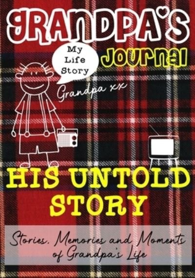 Cover for The Life Graduate Publishing Group · Grandpa's Journal - His Untold Story: Stories, Memories and Moments of Grandpa's Life (Paperback Book) (2020)