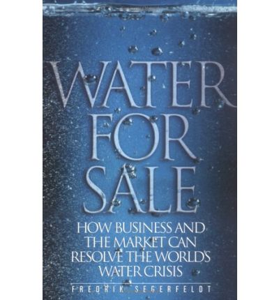 Cover for Fredrik Segerfeldt · Water for Sale: How Business and the Market Can Resolve the World's Water Crisis (Paperback Book) [Annotated edition] (2021)