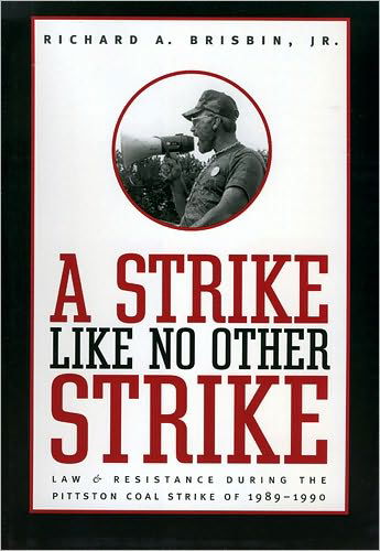 Cover for Brisbin, Richard A., Jr. · A Strike Like No Other Strike: Law and Resistance During the Pittston Coal Strike of 1989-1990 (Paperback Book) [1st edition] (2010)