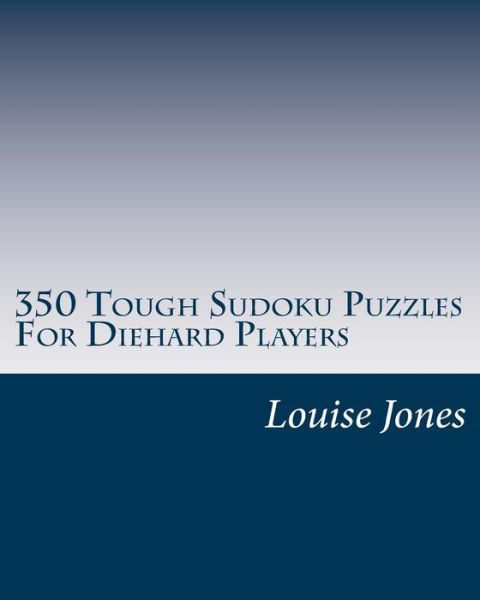 Cover for Louise Jones · 350 Tough Sudoku Puzzles for Diehard Players (Paperback Book) (2015)