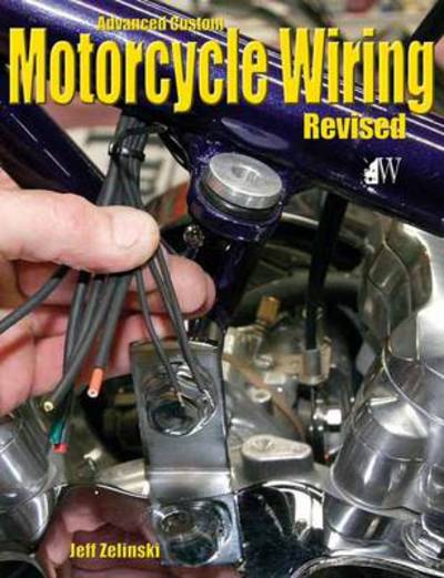 Cover for Jeff Zielinski · Advanced Custom Motorcycle Wiring (Paperback Book) [Rev edition] (2013)